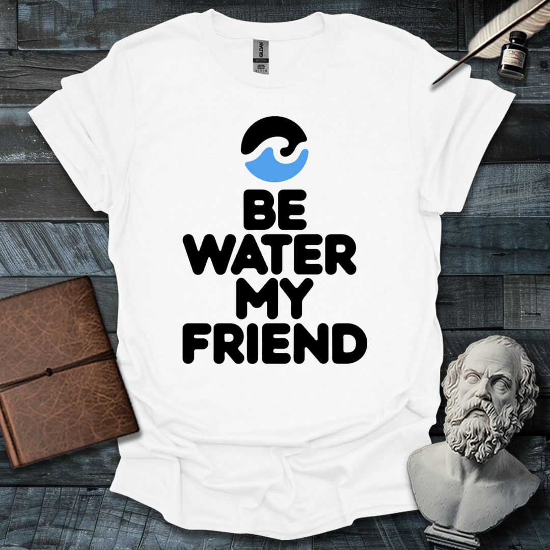 Be Water My Friend